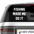 Fishing made me do it Aufkleber - Beispielansicht
