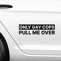Only gay cops pull me over Aufkleber - Beispielansicht