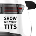 Show me your tits Aufkleber 1.5 - Beispielansicht